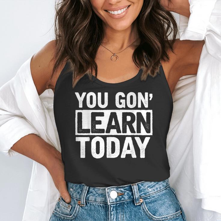 You Gon Learn Today Teacher Teaching Flowy Tank, funny gift