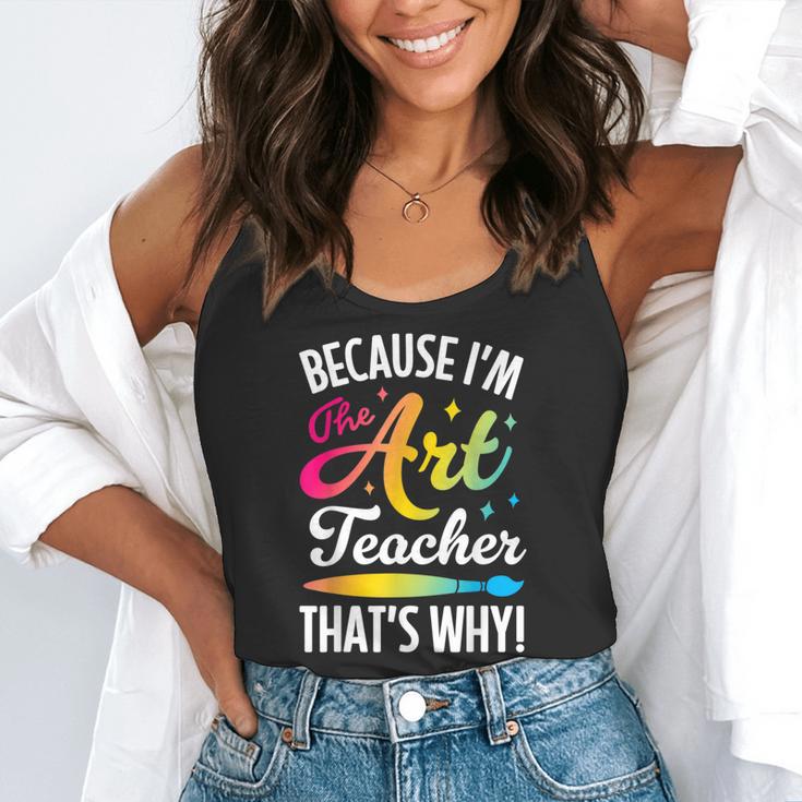 Because I'm The Art Teacher That's Why Artists Men Women Flowy Tank, funny gift Because I'm The Art Teacher That's Why Artists Men Women Flowy Tank, funny gift