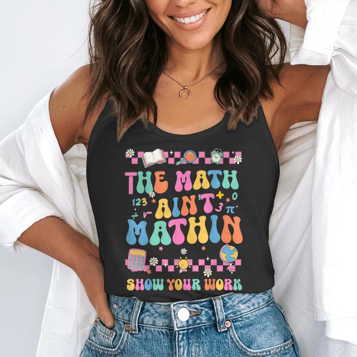 The Math Ain't Mathin Show Your Work Math Teacher Crew Flowy Tank, funny gift The Math Ain't Mathin Show Your Work Math Teacher Crew Flowy Tank, funny gift