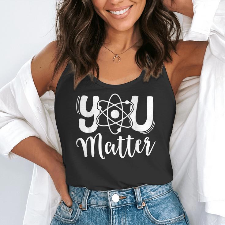 You Matter Science Teacher Chemistry Biology Kindness Kind Flowy Tank, funny gift You Matter Science Teacher Chemistry Biology Kindness Kind Flowy Tank, funny gift