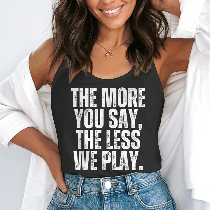The More You Say The Less We Play Men Women PE Teacher Flowy Tank, funny gift