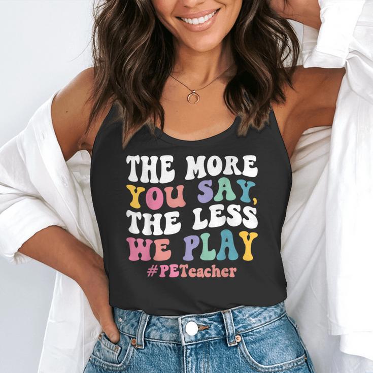 The More You Say The Less We Play PE Teacher Men Women Flowy Tank, funny gift The More You Say The Less We Play PE Teacher Men Women Flowy Tank, funny gift