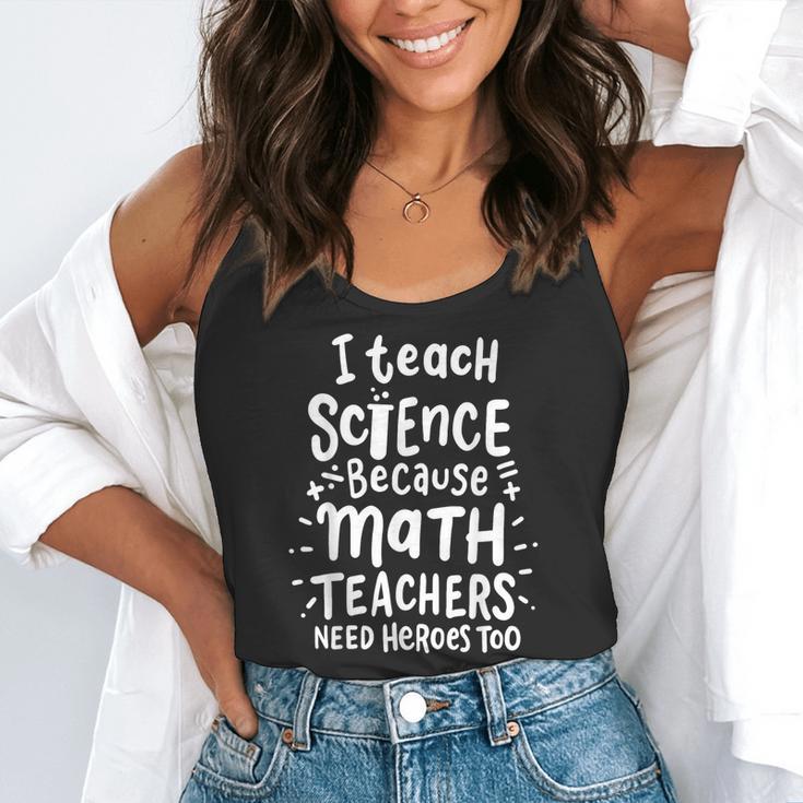 I Teach Science Because Math Teachers Need Heroes Too Flowy Tank, funny gift I Teach Science Because Math Teachers Need Heroes Too Flowy Tank, funny gift