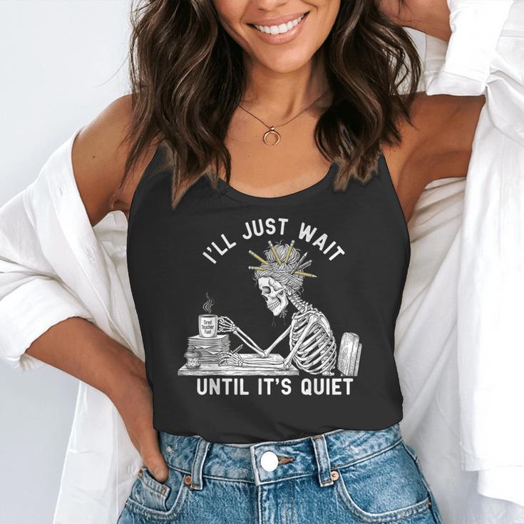 Teacher Skeleton Messy Bun I'Ll Just Wait Until Its Quiet Flowy Tank, funny gift Teacher Skeleton Messy Bun I'Ll Just Wait Until Its Quiet Flowy Tank, funny gift