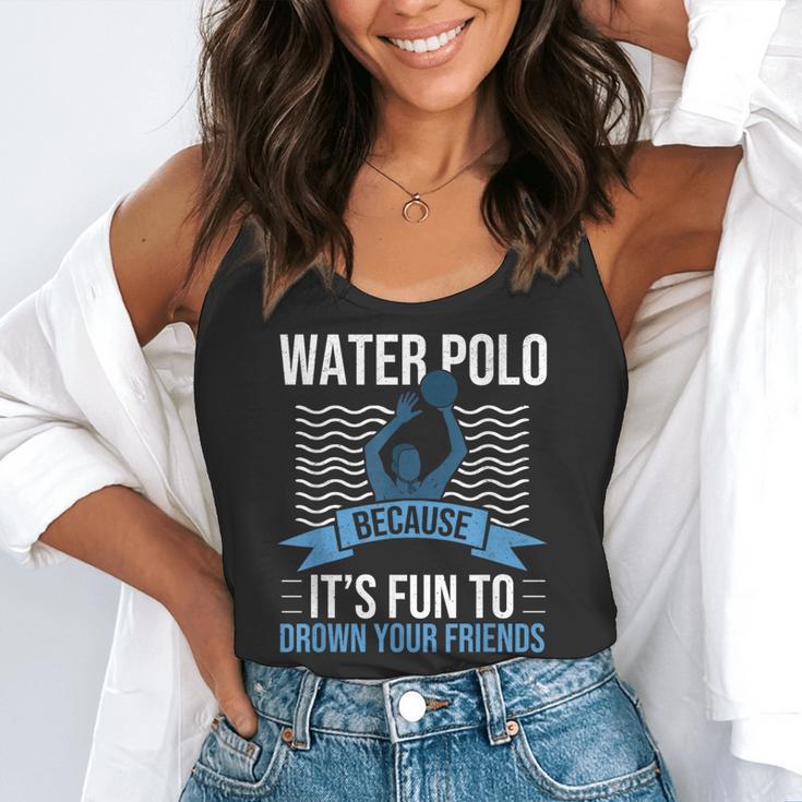 Water Polo Because It's Fun To Drown Your Friends Waterpolo Flowy Tank, funny gift