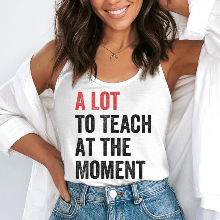 A Lot To Teach At The Moment Women's Teacher Tee Flowy Tank, funny gift A Lot To Teach At The Moment Women's Teacher Tee Flowy Tank, funny gift