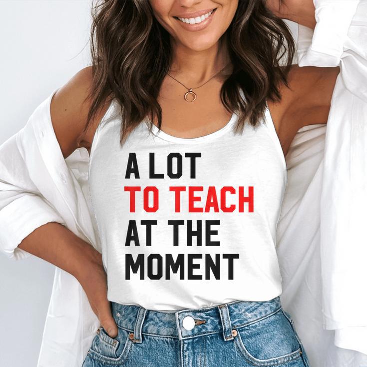 Quote A Lot To Teach At The Moment Teacher Women Flowy Tank, funny gift