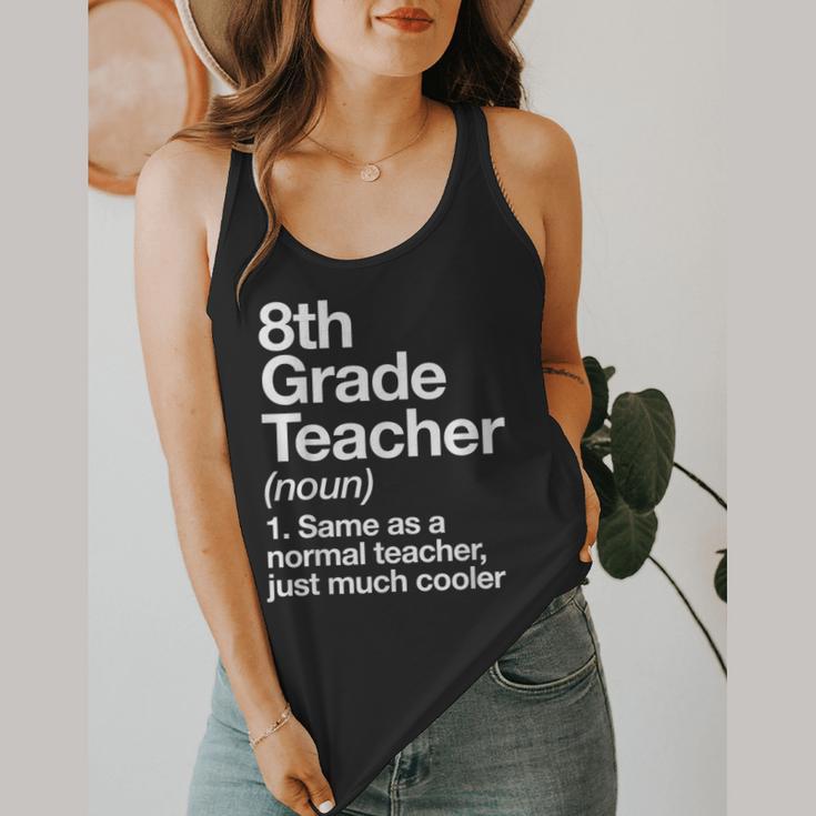 8th Grade Teacher Definition Back To School First Day Flowy Tank, funny design