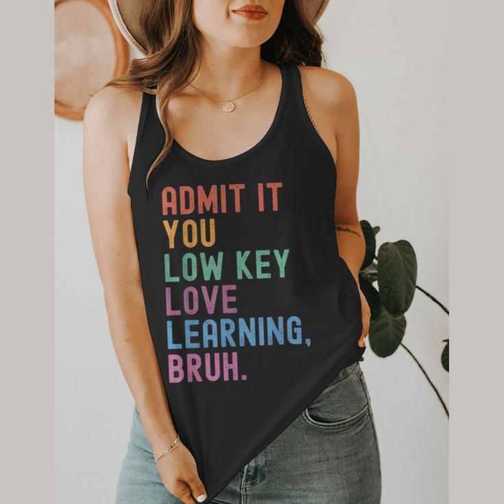 Admit It You Low Key Love Learning Bruh Teachers Women Flowy Tank, funny design Admit It You Low Key Love Learning Bruh Teachers Women Flowy Tank, funny design