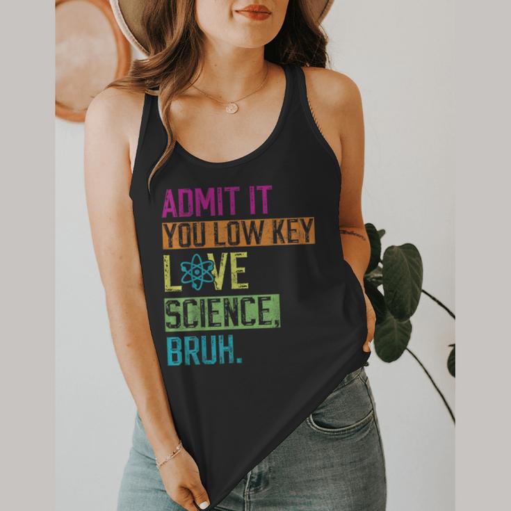 Admit It You Low Key Love Science Bruh Funny Science Teacher Flowy Tank, funny design