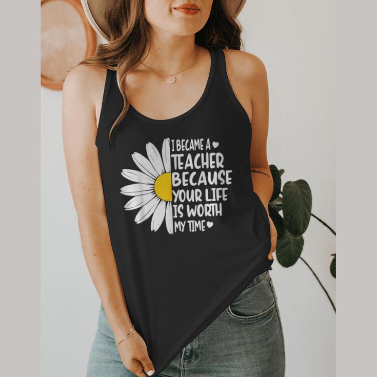 i Became a Teacher Because Your Life Is Worth My Time Flowy Tank, funny design i Became a Teacher Because Your Life Is Worth My Time Flowy Tank, funny design