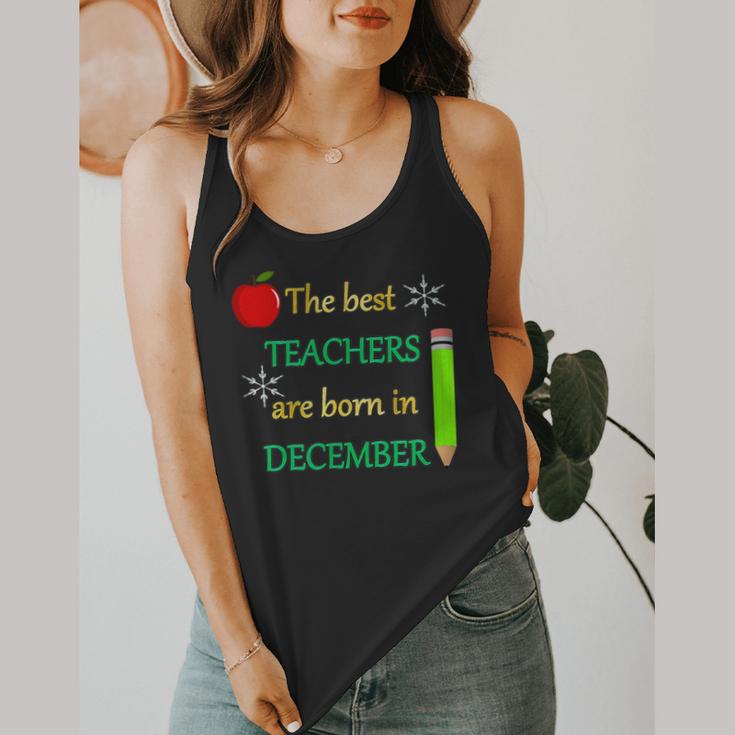 THE BEST TEACHERS ARE BORN IN DECEMBER Flowy Tank, funny design THE BEST TEACHERS ARE BORN IN DECEMBER Flowy Tank, funny design
