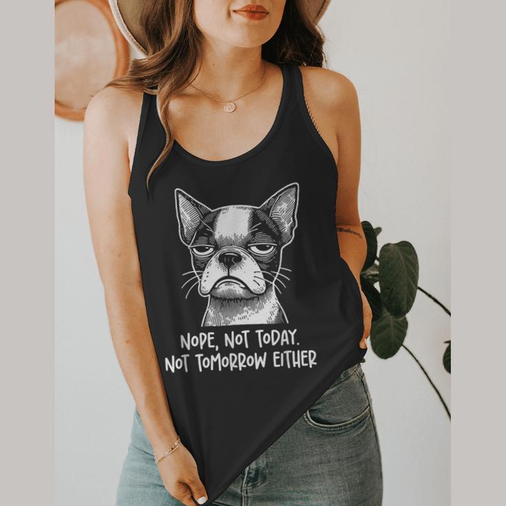 Boston Terrier Nope Not Today Not Tomorrow Either Sarcastic Flowy Tank, funny design
