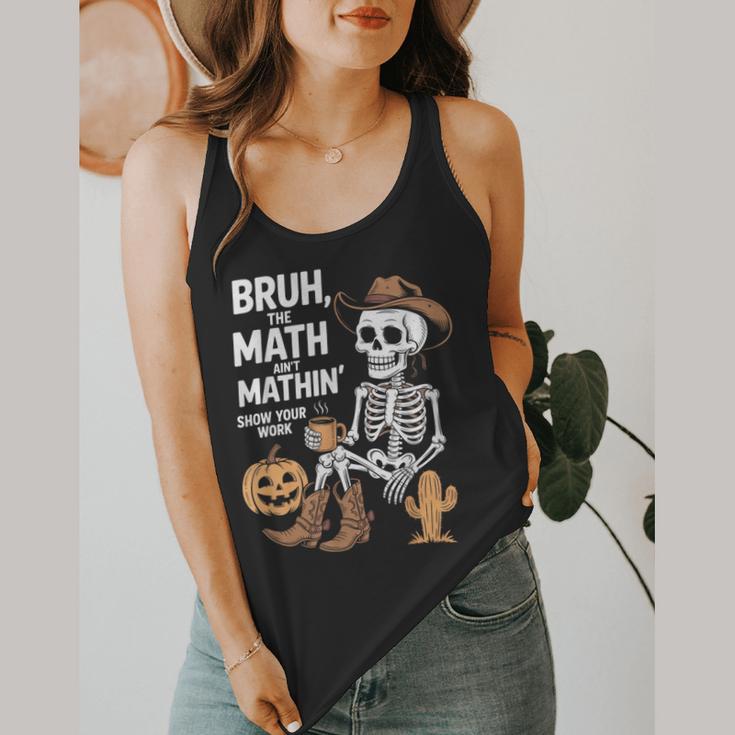 Bruh The Math Ain't Mathin' Show Your Work Halloween Teacher Flowy Tank, funny design