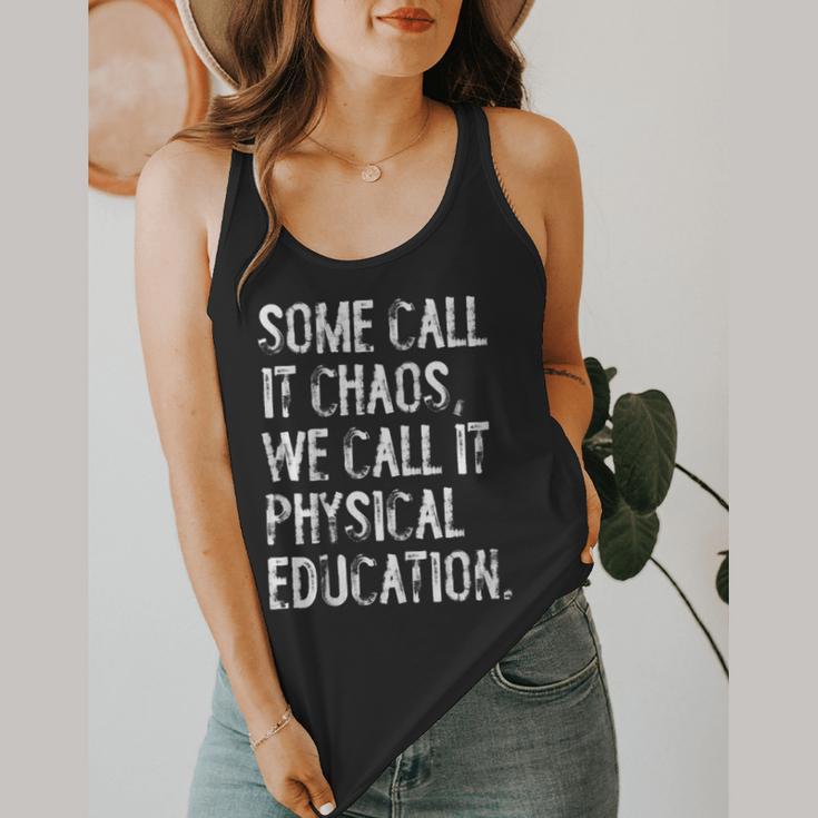 Some Call It Chaos We Call It Physical Education Teacher Flowy Tank, funny design