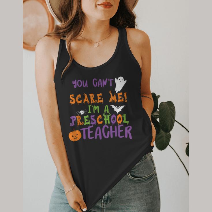 You Cant Scare Me Im A Preschool Teacher Flowy Tank, funny design