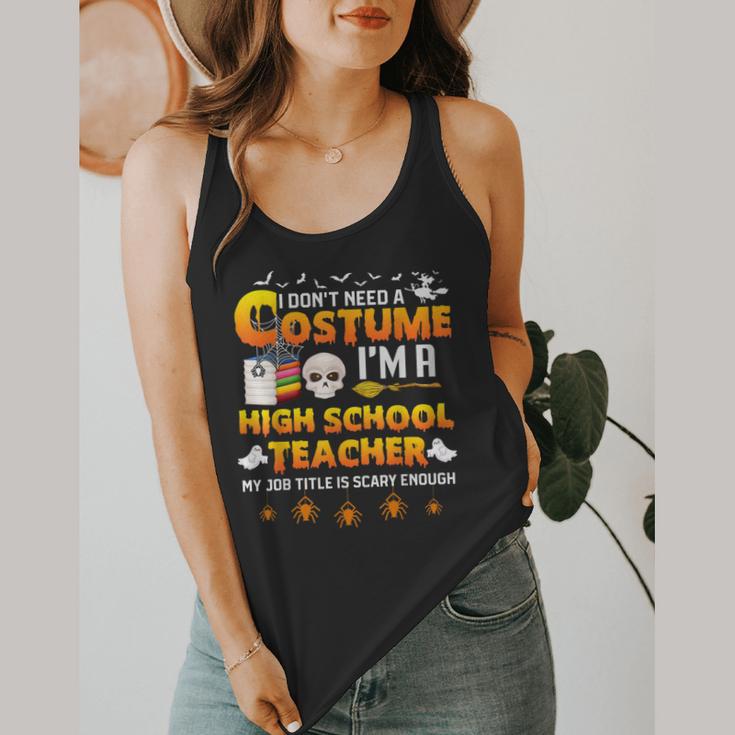 I Don't Need A Costume I'm A High School Teacher Halloween Flowy Tank, funny design I Don't Need A Costume I'm A High School Teacher Halloween Flowy Tank, funny design