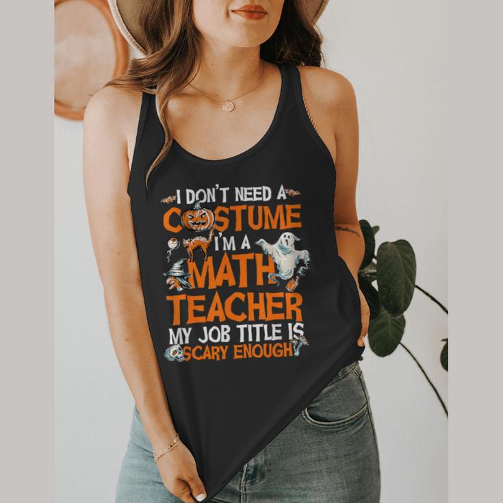 I Don't Need A Costume I'm Math Teacher Costume Halloween Men Women Flowy Tank, funny design