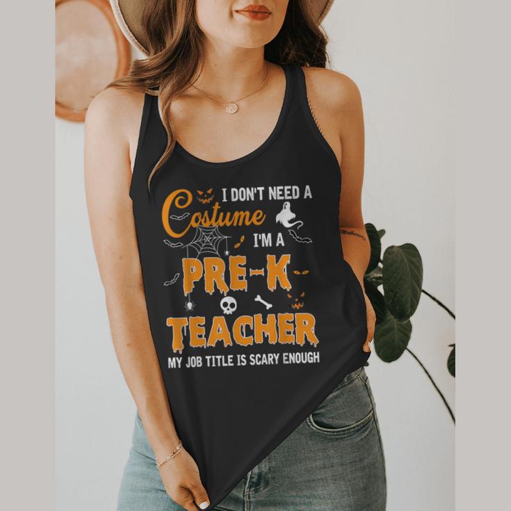 I Don't Need A Costume I'm A Pre-K Teacher Halloween Men Women Flowy Tank, funny design I Don't Need A Costume I'm A Pre-K Teacher Halloween Men Women Flowy Tank, funny design