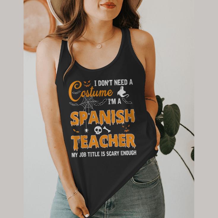 I Don't Need A Costume I'm A Spanish Teacher Halloween Men Women Flowy Tank, funny design I Don't Need A Costume I'm A Spanish Teacher Halloween Men Women Flowy Tank, funny design