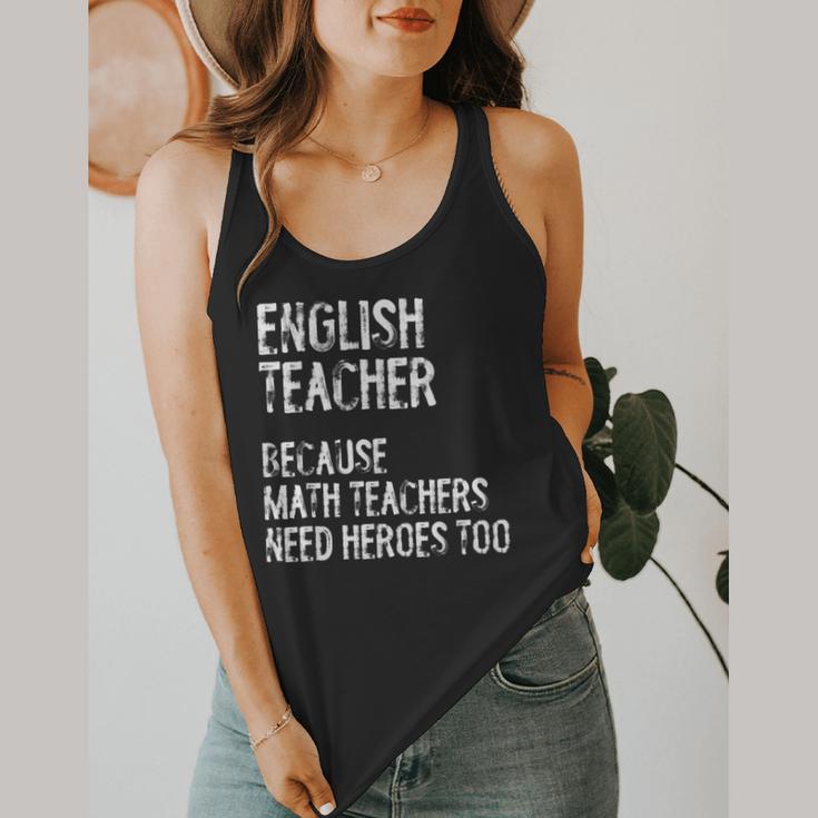 English Teacher Because Math Teachers Need Heroes Too Flowy Tank, funny design