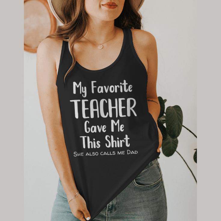 My Favorite Teacher Gave Me This Shirt Dad Daughter Flowy Tank, funny design