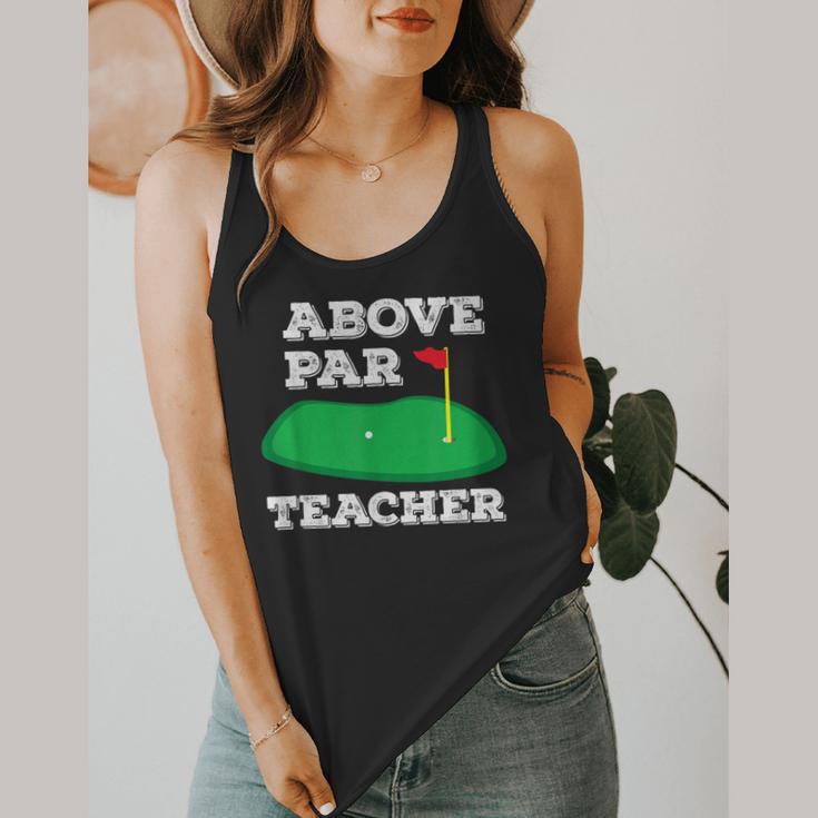 Golf Pun Above Par Teacher School Golfing Men & Women Flowy Tank, funny design Golf Pun Above Par Teacher School Golfing Men & Women Flowy Tank, funny design