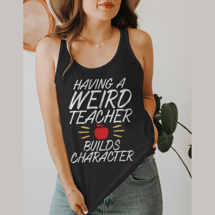 Having a Weird Teacher Builds Character School Teacher Flowy Tank, funny design