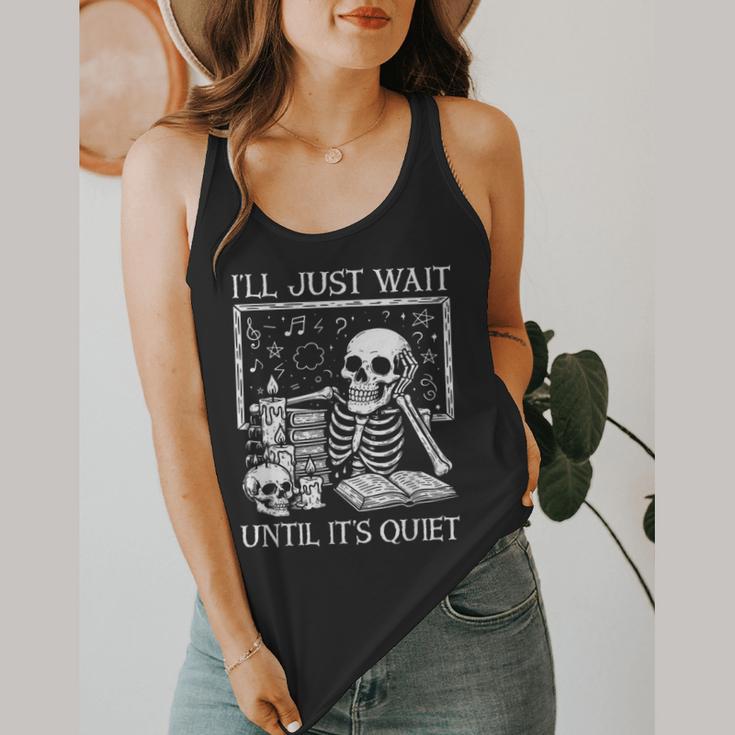 I'Ll Just Wait Until It's Quiet Skeleton Halloween Teacher Flowy Tank, funny design I'Ll Just Wait Until It's Quiet Skeleton Halloween Teacher Flowy Tank, funny design