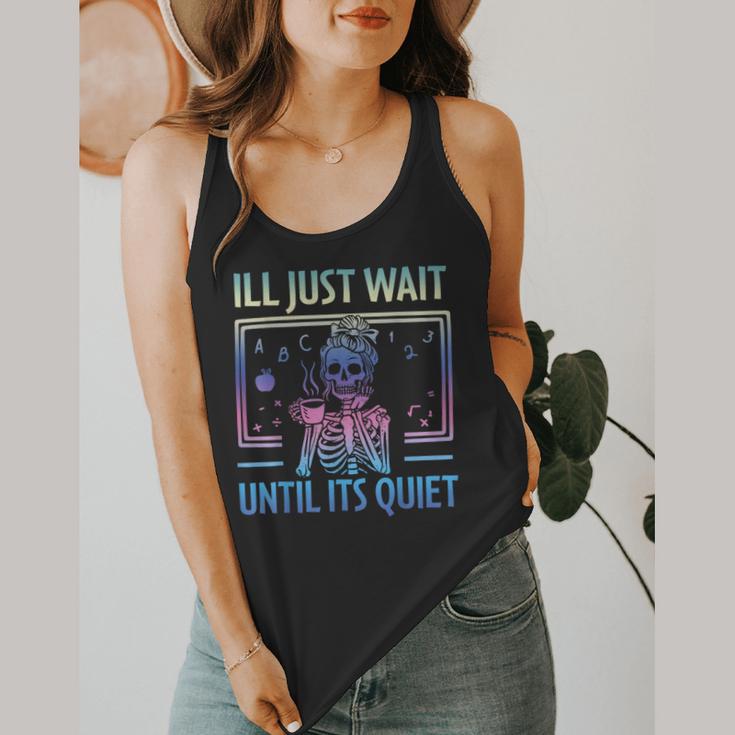 I'Ll Just Wait Until It's Quiet Skeleton Messy Bun Teacher Flowy Tank, funny design I'Ll Just Wait Until It's Quiet Skeleton Messy Bun Teacher Flowy Tank, funny design