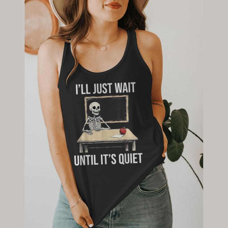 I'Ll Just Wait Until It's Quiet Skeleton Teacher Halloween Flowy Tank, funny design I'Ll Just Wait Until It's Quiet Skeleton Teacher Halloween Flowy Tank, funny design