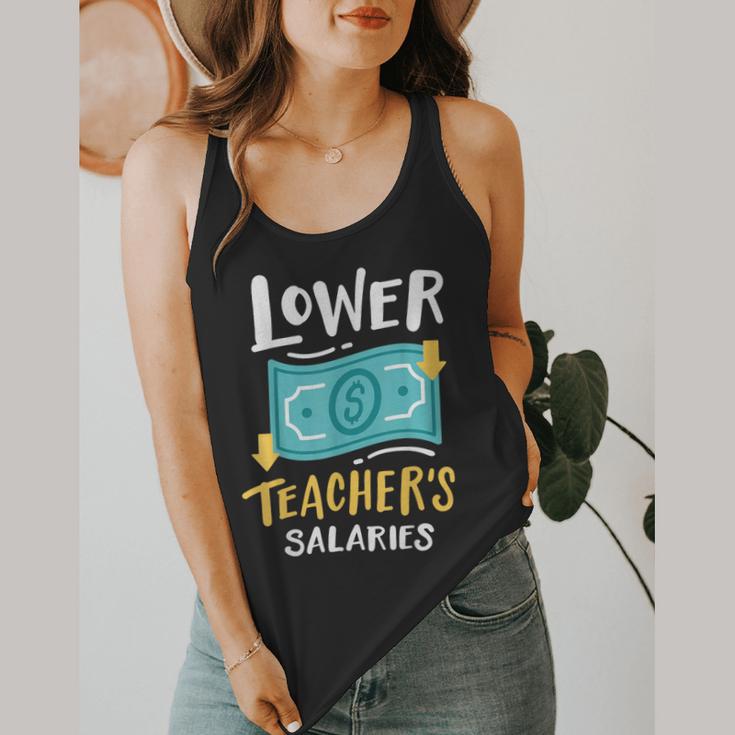 Lower Teacher's Salaries For Men Women Girls Kids Flowy Tank, funny design Lower Teacher's Salaries For Men Women Girls Kids Flowy Tank, funny design