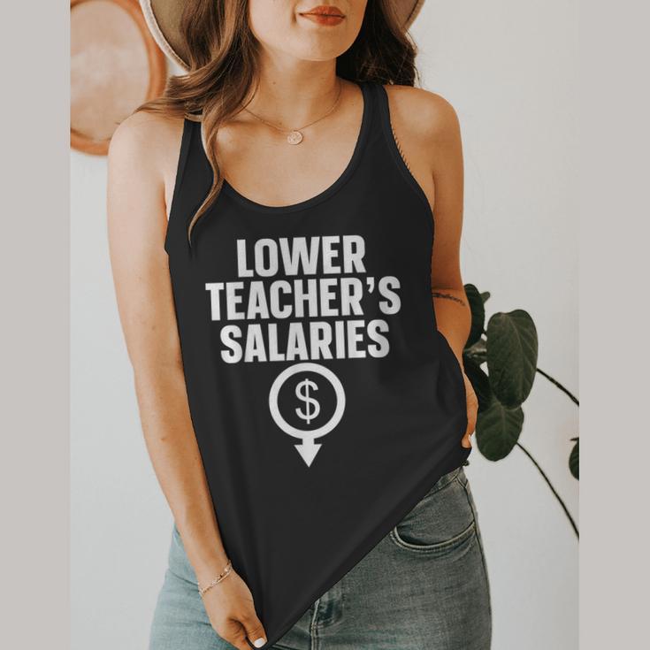 Lower Teacher's Salaries For Men Women Kids Flowy Tank, funny design