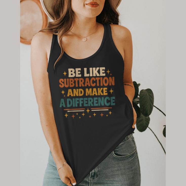 Math Teacher Cute Be Like Subtraction And Make A Difference Flowy Tank, funny design Math Teacher Cute Be Like Subtraction And Make A Difference Flowy Tank, funny design