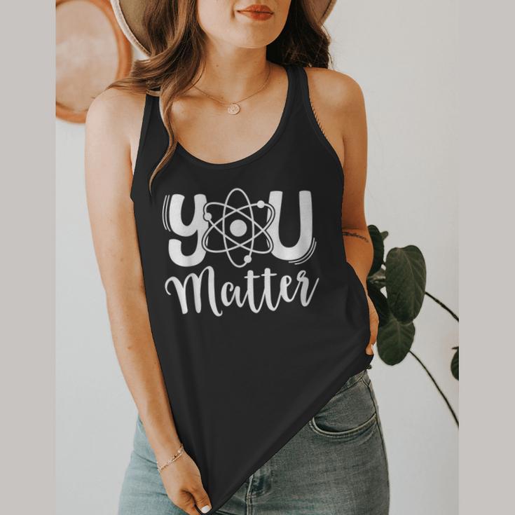 You Matter Science Teacher Chemistry Biology Kindness Kind Flowy Tank, funny design You Matter Science Teacher Chemistry Biology Kindness Kind Flowy Tank, funny design