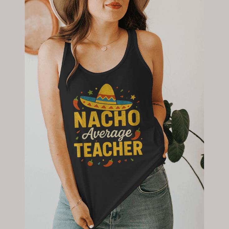 Nacho Average Teacher Cinco De Mayo Teacher Fiesta Flowy Tank, funny design Nacho Average Teacher Cinco De Mayo Teacher Fiesta Flowy Tank, funny design