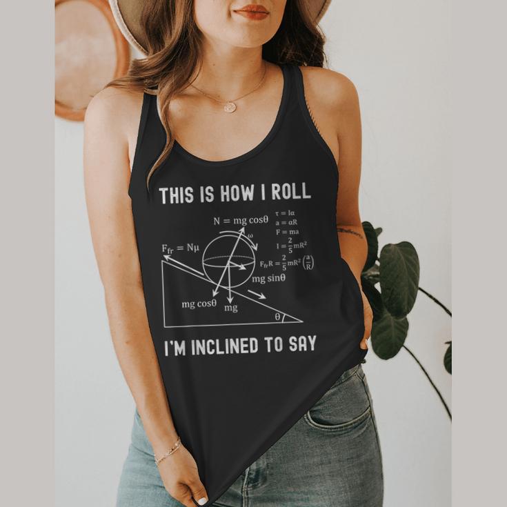 Nerdy This Is How I Roll I'm Inclined To Say Physics Teacher Flowy Tank, funny design Nerdy This Is How I Roll I'm Inclined To Say Physics Teacher Flowy Tank, funny design