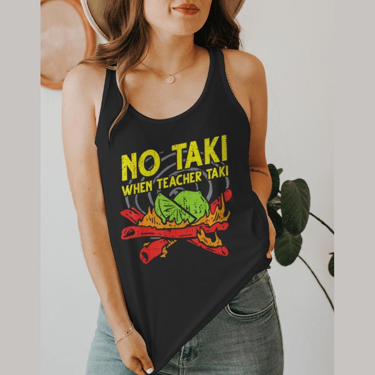 No Taki When Teacher Taki Education Classroom Teacher For Men Women Girls Kids Flowy Tank, funny design
