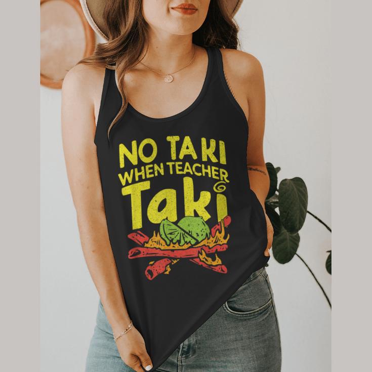 No Taki When Teacher Taki Teacher Pun Humor Flowy Tank, funny design No Taki When Teacher Taki Teacher Pun Humor Flowy Tank, funny design