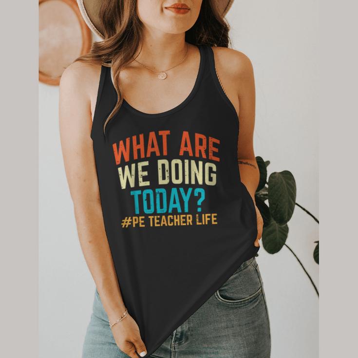 PE Teacher Life What Are We Doing Today Men Women Flowy Tank, funny design PE Teacher Life What Are We Doing Today Men Women Flowy Tank, funny design