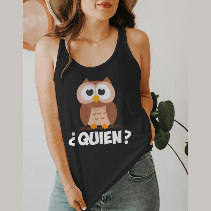 Quien Who Owl Spanish Teacher Flowy Tank, funny design Quien Who Owl Spanish Teacher Flowy Tank, funny design