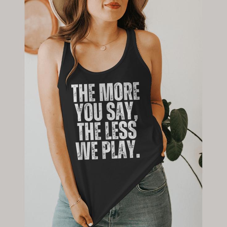 The More You Say The Less We Play Men Women PE Teacher Flowy Tank, funny design
