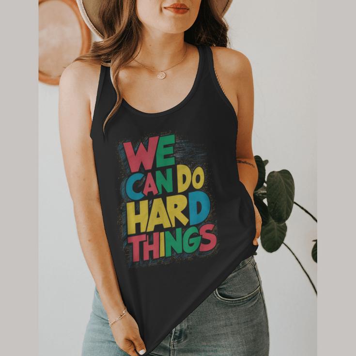 School Teachers Motivational Quote We Can Do Hard Things Men Women Kids Flowy Tank, funny design School Teachers Motivational Quote We Can Do Hard Things Men Women Kids Flowy Tank, funny design
