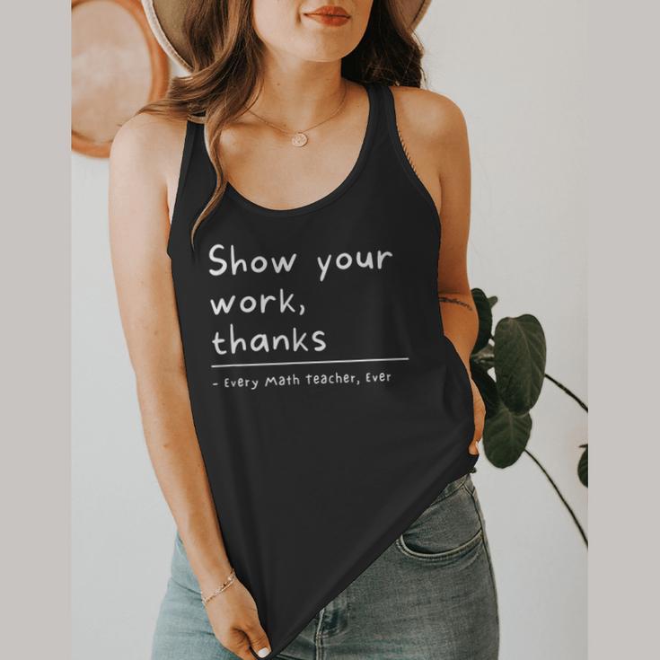 Show Your Work Thanks Math Teacher Flowy Tank, funny design