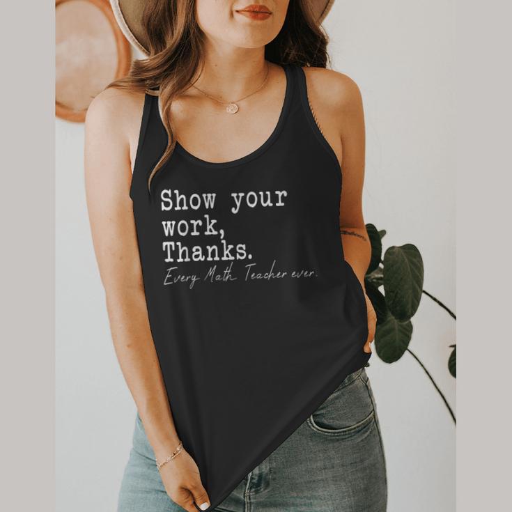 Show Your Work Thanks Math Teacher Flowy Tank, funny design Show Your Work Thanks Math Teacher Flowy Tank, funny design