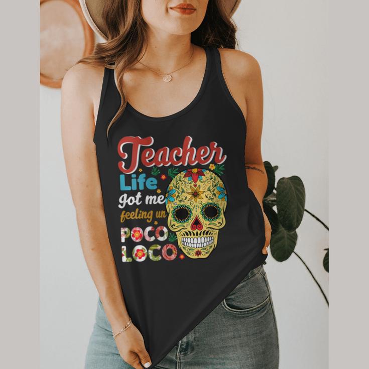 Teacher Life Got Me Feeling Un Poco Loco Flowy Tank, funny design Teacher Life Got Me Feeling Un Poco Loco Flowy Tank, funny design