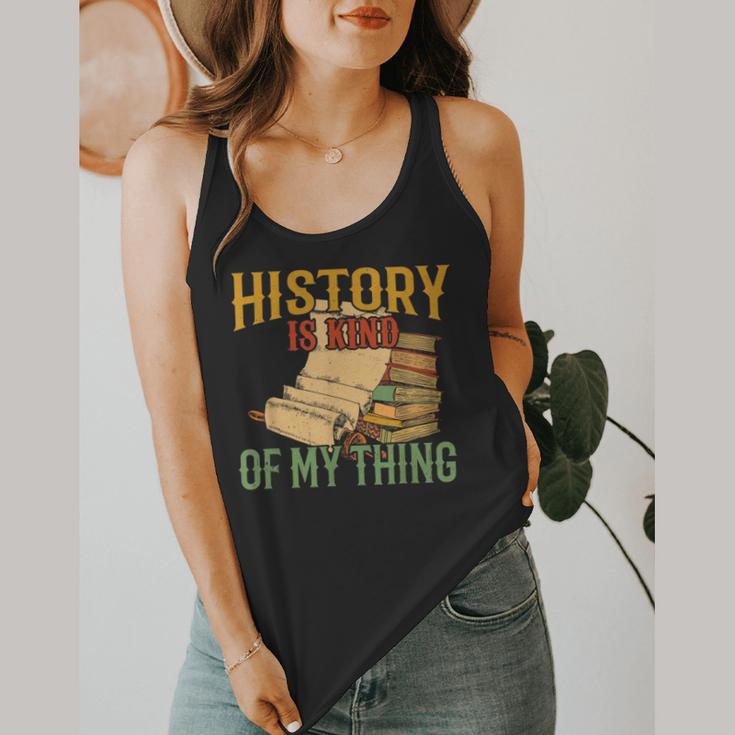 History Is Kind Of My Thing Historian Historic Teacher Job Flowy Tank, funny design