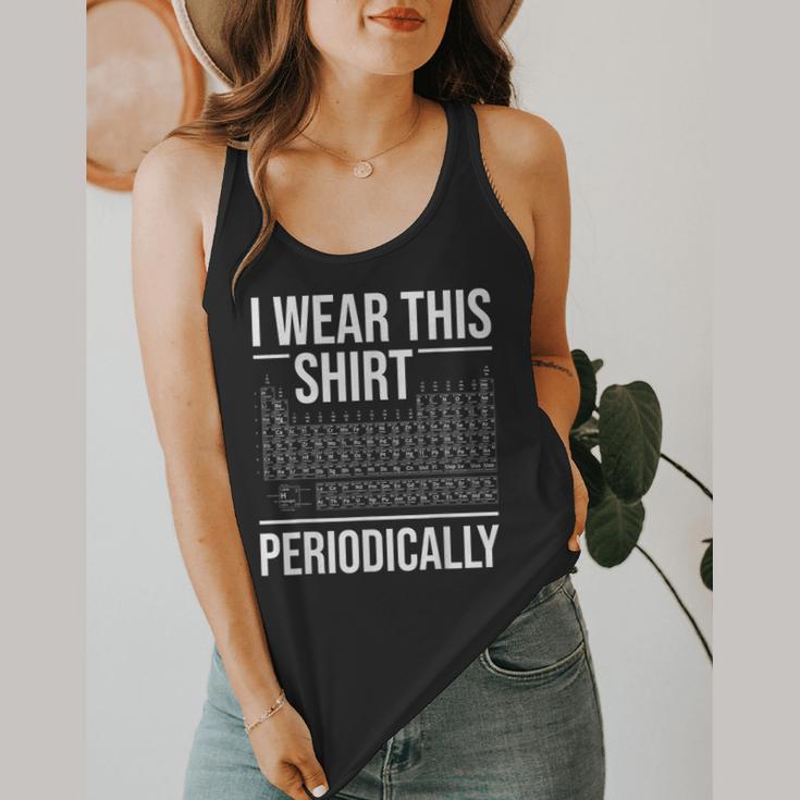 I Wear This Shirt Periodically Chemistry Science Teacher For Men Women Girls Kids Flowy Tank, funny design I Wear This Shirt Periodically Chemistry Science Teacher For Men Women Girls Kids Flowy Tank, funny design