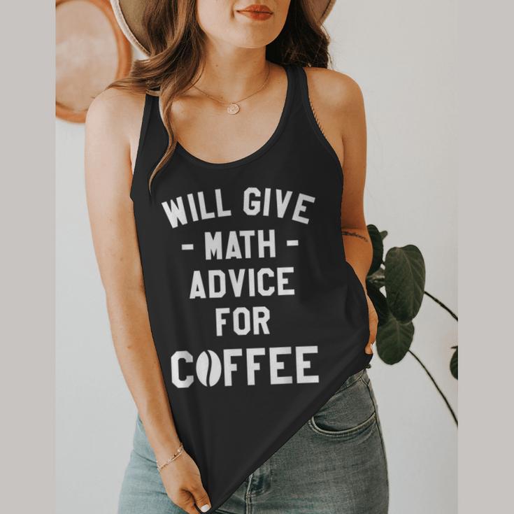 Will Give Math Advice For Coffee Mathematics Teacher Flowy Tank, funny design Will Give Math Advice For Coffee Mathematics Teacher Flowy Tank, funny design