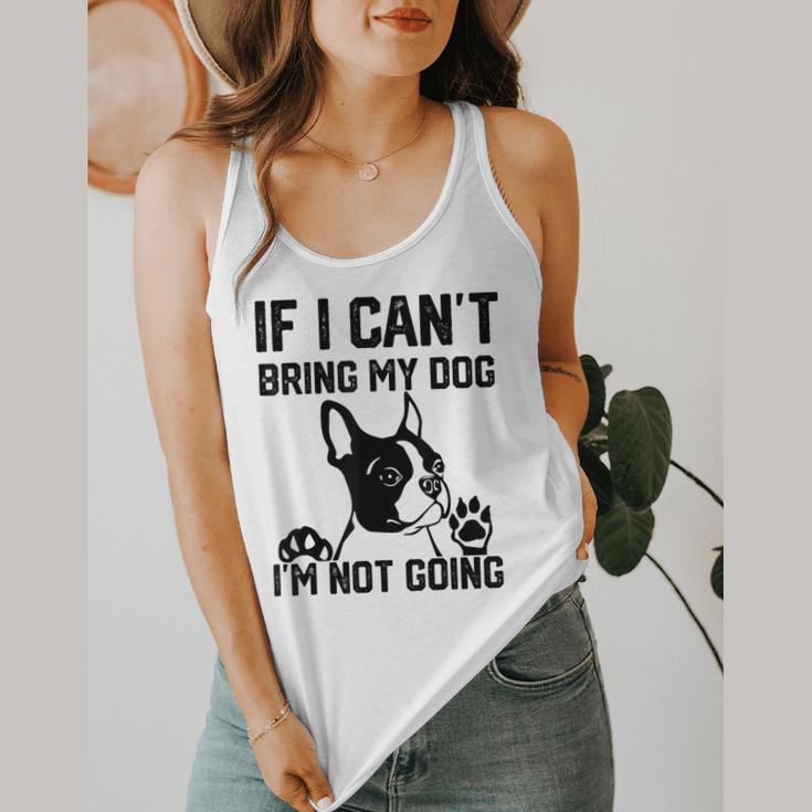 Boston Terrier If I Can't Bring My Dog I'm Not Going Men Women Kids Flowy Tank, funny design